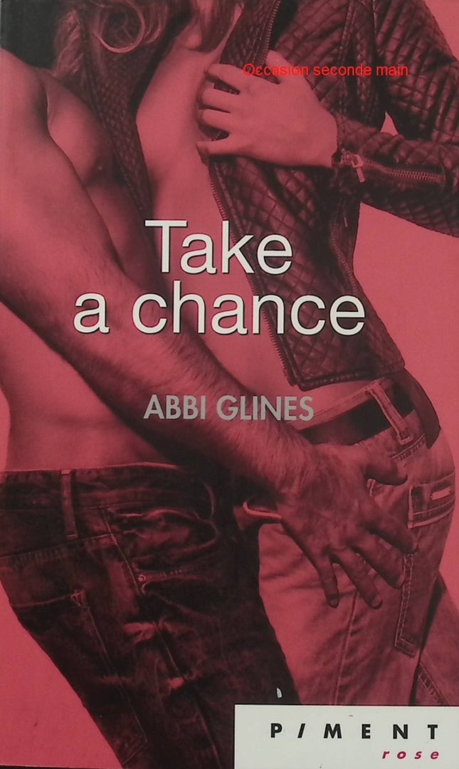 Take a Chance - Abbi Glines - romance New Adult, amour, séduction, jeunesse et relations sentimentales - Livre