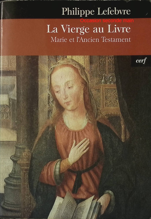 La Vierge au livre – Marie et l’Ancien Testament – Philippe Lefebvre – essai biblique et théologie mariale - Livre