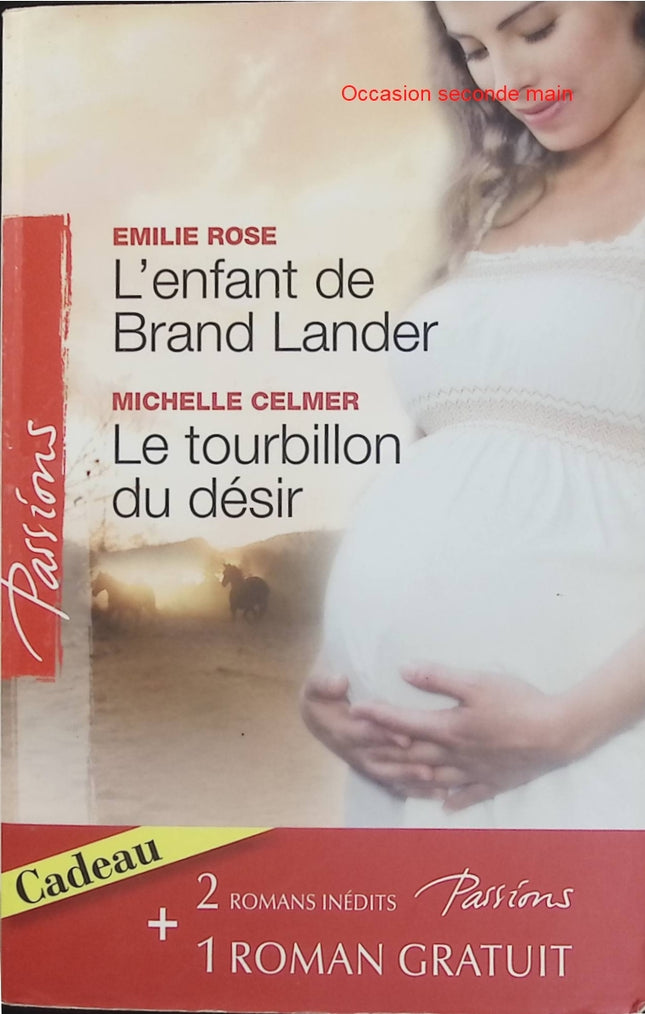 L'enfant de Brand Lander, Le tourbillon du désir, Un avenir à conquérir – Emilie Rose, Michelle Celmer, Caroline Cross – 3 romans Passion Harlequin, romance et amour - Livre