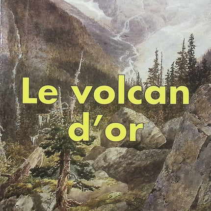 Le Volcan d’or – Jules Verne – roman d’aventure, ruée vers l’or et exploration - Livre