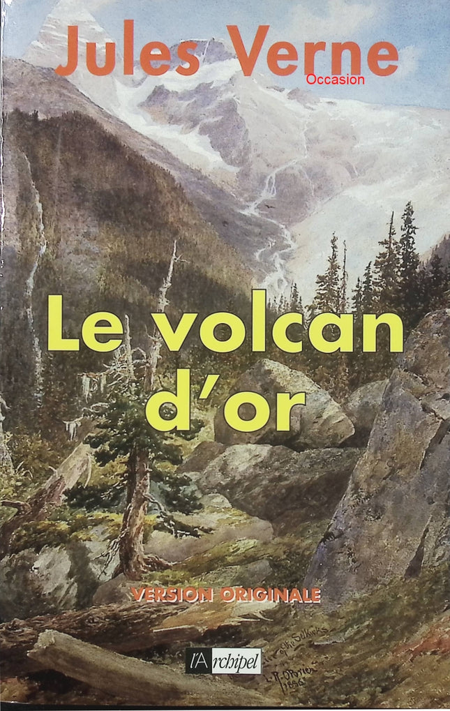 Le Volcan d’or – Jules Verne – roman d’aventure, ruée vers l’or et exploration - Livre