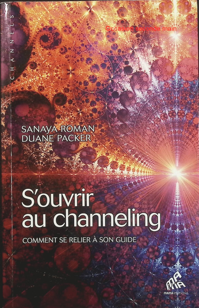 S’ouvrir au channeling – Sanaya Roman | Spiritualité, intuition, guide intérieur et techniques de développement personnel - Livre