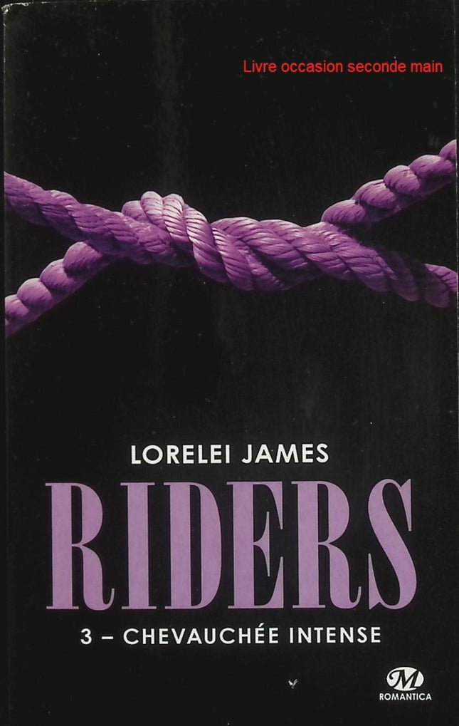 Riders Tome 3 - Chevauchée intense - Lorelei James - Romance cow-boy - Livre
