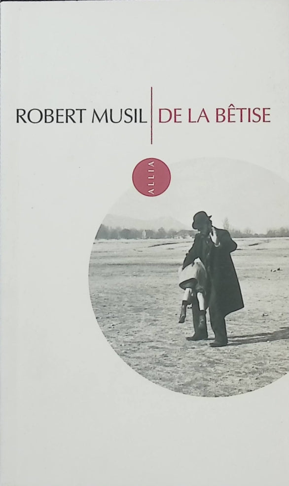 De la bêtise – Robert Musil – Essai philosophique sur l'intelligence, la raison et la bêtise - Livre