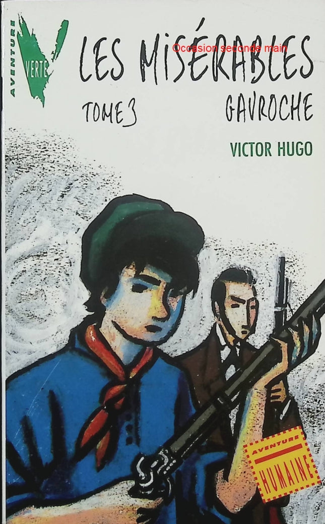Les Misérables Tome 3 – Gavroche – Victor Hugo – Roman historique et fresque sociale de la France du XIXe siècle - Livre