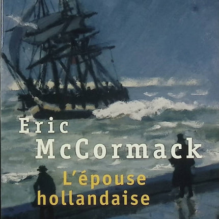 L'Épouse hollandaise – Eric McCormack – Roman à suspense psychologique – Secrets de famille – Thriller littéraire - Livre
