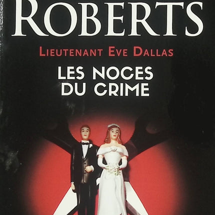Les noces du crime – Nora Roberts – Lieutenant Eve Dallas – Roman policier et thriller futuriste - Livre