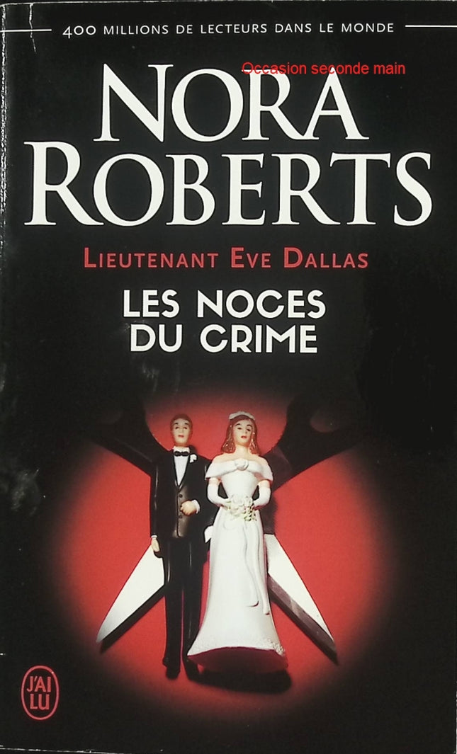 Les noces du crime – Nora Roberts – Lieutenant Eve Dallas – Roman policier et thriller futuriste - Livre
