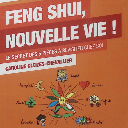 Feng Shui, nouvelle vie ! - Caroline Gleizes-Chevallier - Feng Shui - Maison - Bien-être - Décoration - Énergies - Habitat - Livre