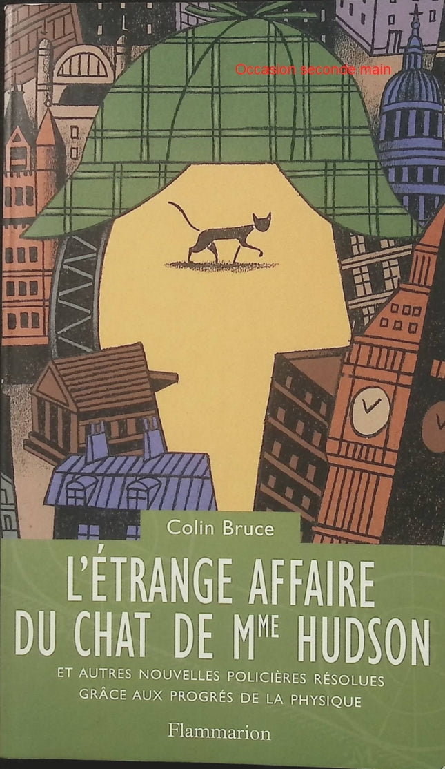 L’étrange affaire du chat de Madame Hudson et autres nouvelles policières – Colin Bruce, enquêtes scientifiques et énigmes policières inspirées des progrès de la physique - Livre