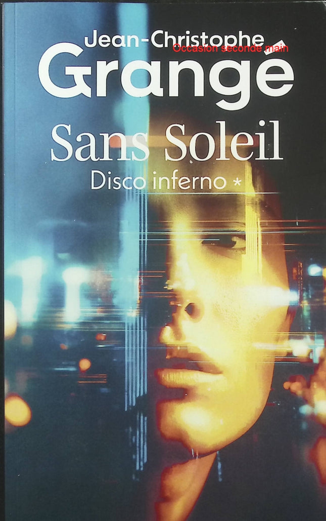 Sans Soleil Tome 1 – Disco Inferno – Jean-Christophe Grangé – Thriller noir dans le Paris des années 1980 - Livre