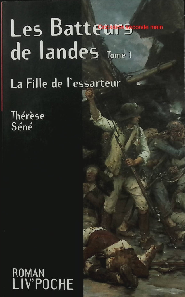 Les Batteurs de landes Tome 1 – La fille de l'essarteur – Thérèse Séné – roman du terroir landais, histoire des Landes, famille et traditions - Livre
