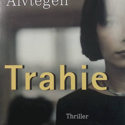 Trahie – Karin Alvtegen – roman noir psychologique suspense trahison et drame familial - Livre