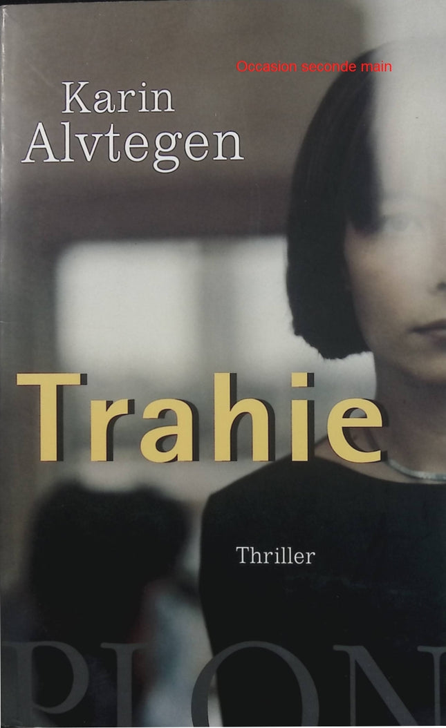 Trahie – Karin Alvtegen – roman noir psychologique suspense trahison et drame familial - Livre