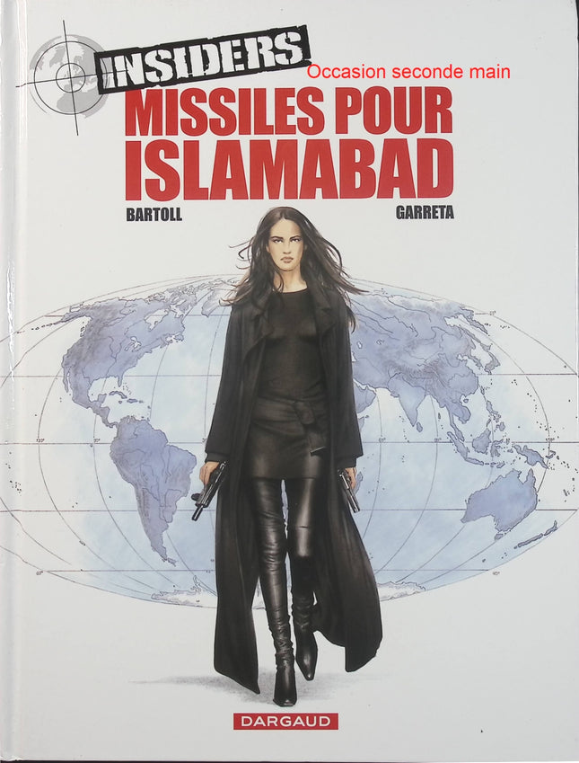 Insiders Saison 1 Tome 3 - Missiles pour Islamabad - BD thriller géopolitique de Jean-Claude Bartoll et Renaud Garreta - Livre BD