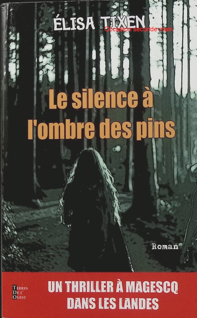 Le Silence à l’ombre des pins – Elisa Tixen : thriller régional à Magescq, enquête mystérieuse et secrets au cœur des Landes - Livre