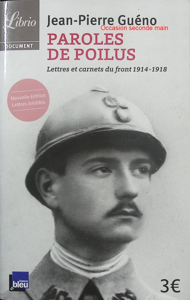 Paroles de Poilus – Lettres et carnets du front 1914-1918 – Jean-Pierre Guéno – Témoignages de soldats de la Première Guerre mondiale - Livre