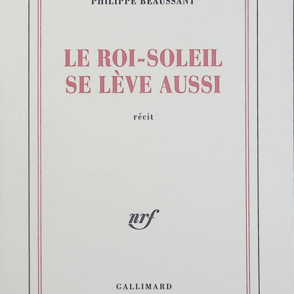 Le Roi-Soleil se lève aussi – Philippe Beaussant – Roman historique sur Louis XIV et la cour de Versailles - Livre