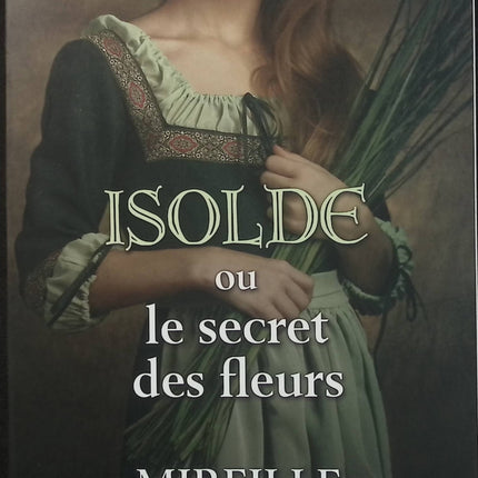 Isolde ou le secret des fleurs – Mireille Pluchard – Roman historique – Secrets, famille et nature - Livre