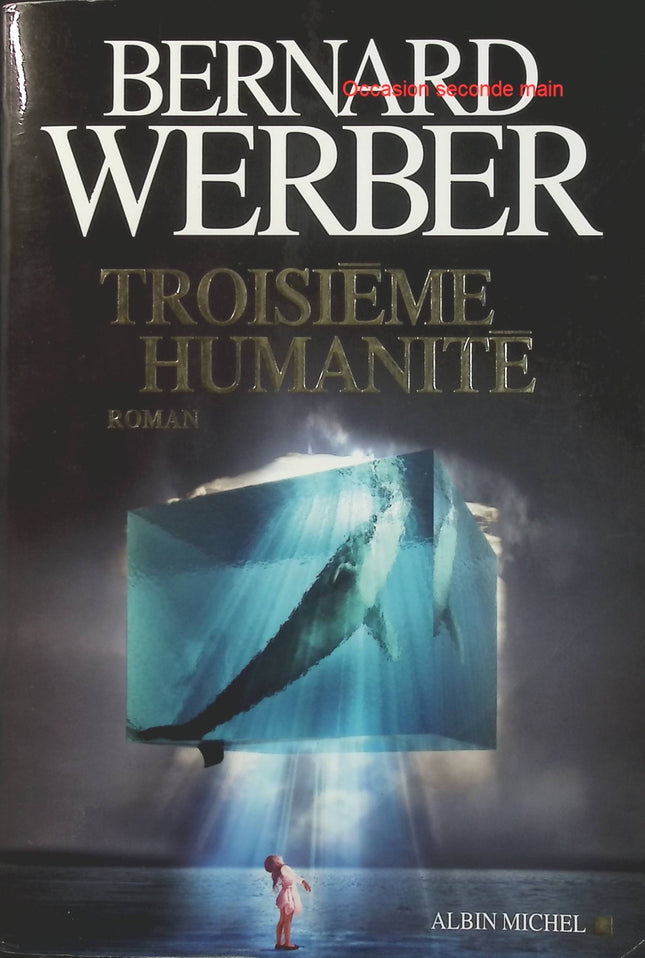 Troisième Humanité – Bernard Werber – Roman SF, évolution humaine, science et futur – Livre d’occasion - Livre