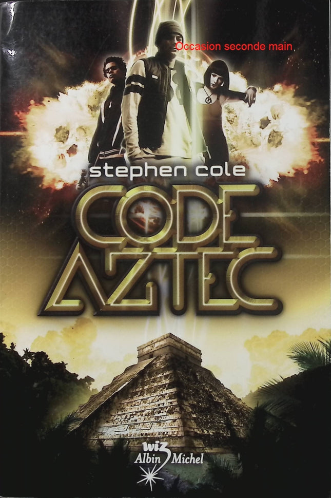 Code Aztec – Stephen Cole – Roman jeunesse – Aventure, mystère, enquête et civilisations aztèques - Livre