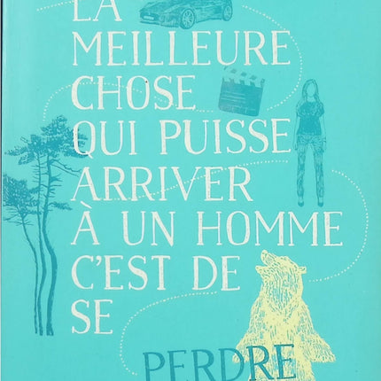 La meilleure chose qui puisse arriver à un homme, c’est de se perdre – Alain Gillot – roman contemporain, amour et quête de soi - Livre