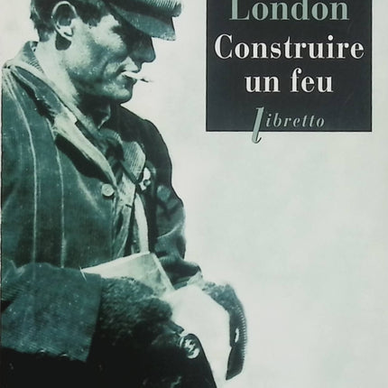 Construire un feu – Jack London – Nouvelle d’aventure, survie dans le Grand Nord – Livre d’occasion - Livre