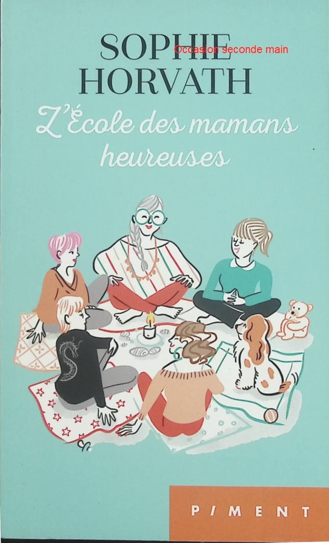 L'école des mamans heureuses - Sophie Horvath - Roman feel-good sur la maternité - Livre d'occasion - Livre