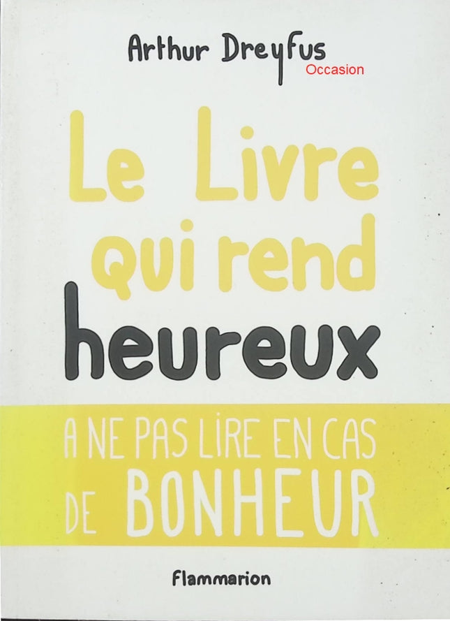 Le Livre qui rend heureux – Arthur Dreyfus – roman contemporain tendre et optimiste sur le bonheur - Livre