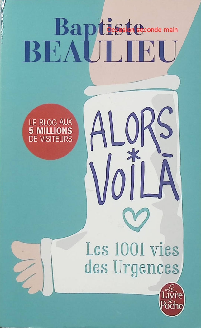 Alors voilà – Baptiste Beaulieu – Les 1001 vies des urgences, témoignage d’un jeune médecin et récits hospitaliers - Livre