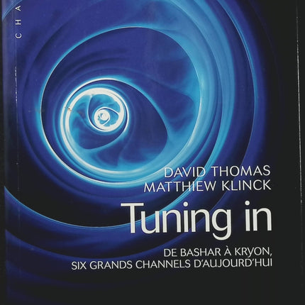 Tuning In – De Bashar à Kryon, six grands channels d’aujourd’hui – David Thomas | Spiritualité, channeling et communication avec les guides - Livre