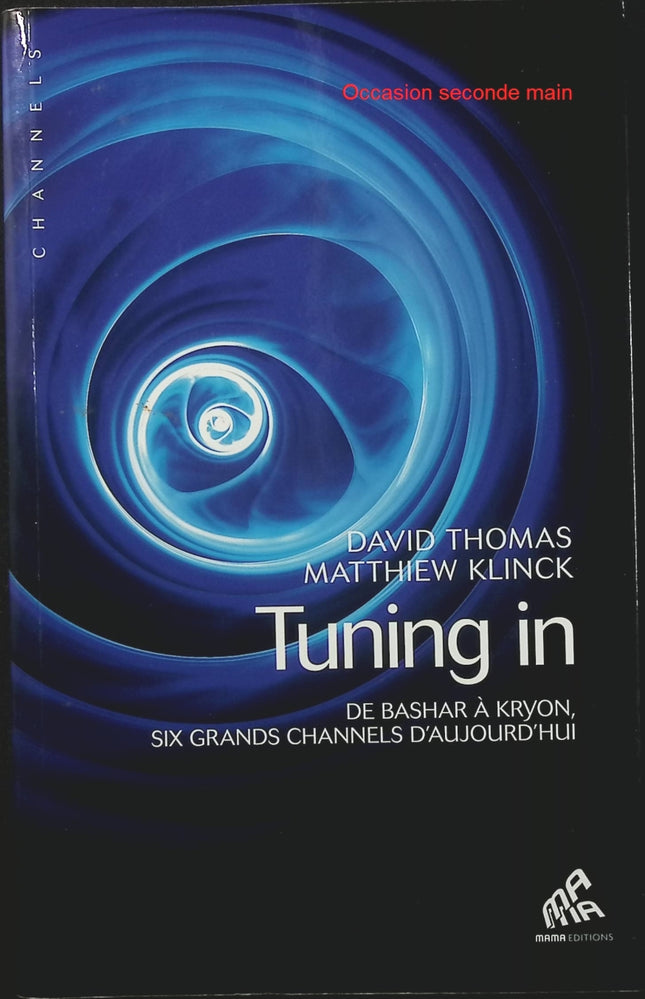 Tuning In – De Bashar à Kryon, six grands channels d’aujourd’hui – David Thomas | Spiritualité, channeling et communication avec les guides - Livre