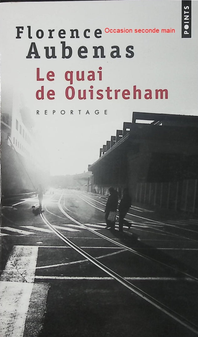 Le Quai de Ouistreham – Florence Aubenas – Enquête journalistique et témoignage social – Livre d'occasion - Livre