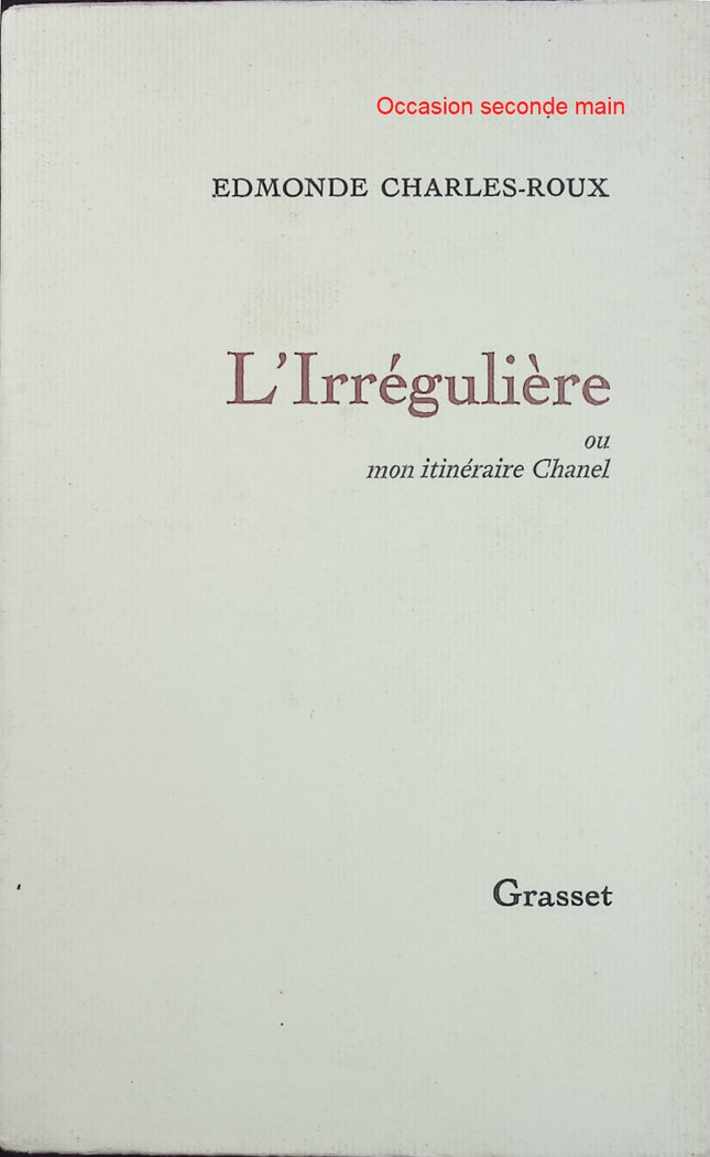 L’Irrégulière ou Mon itinéraire Chanel – Edmonde Charles-Roux – Biographie de Coco Chanel - Livre