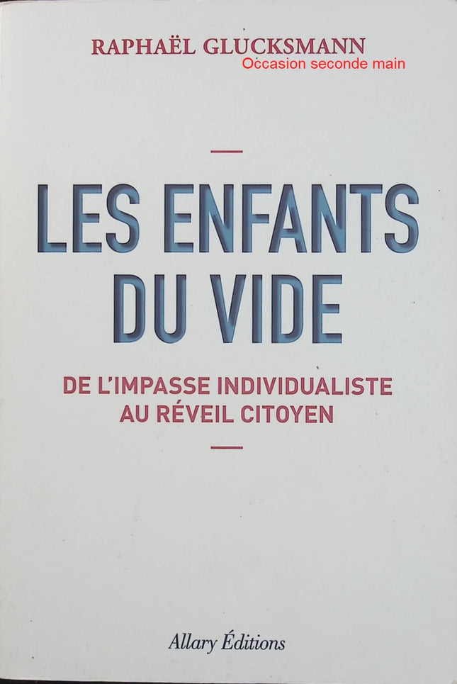 Les Enfants du vide – Raphaël Glucksmann – Essai politique – Individualisme, citoyenneté et démocratie - Livre
