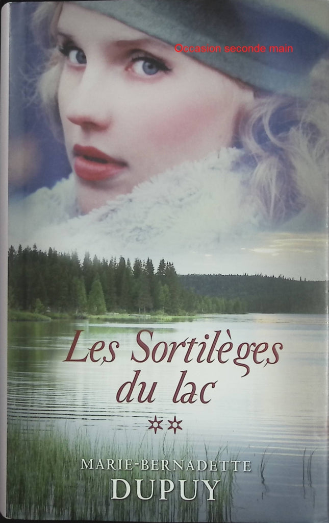 Le Scandale des Eaux Folles – Tome 2 : Les Sortilèges du Lac – Marie-Bernadette Dupuy | Saga familiale au Québec, secrets et roman historique - Livre