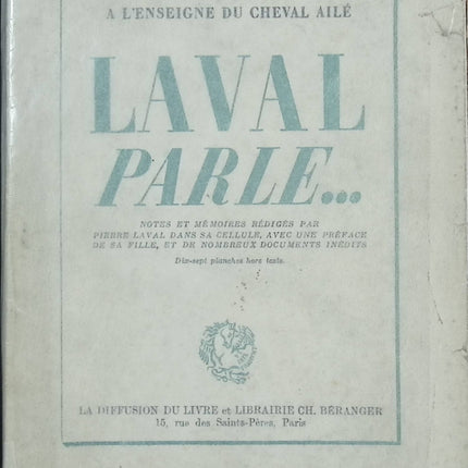 Laval parle… Notes et mémoires rédigés par Pierre Laval dans sa cellule – Pierre Laval – Mémoires historiques et témoignage politique - Livre
