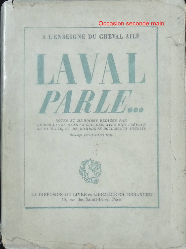 Laval parle… Notes et mémoires rédigés par Pierre Laval dans sa cellule – Pierre Laval – Mémoires historiques et témoignage politique - Livre