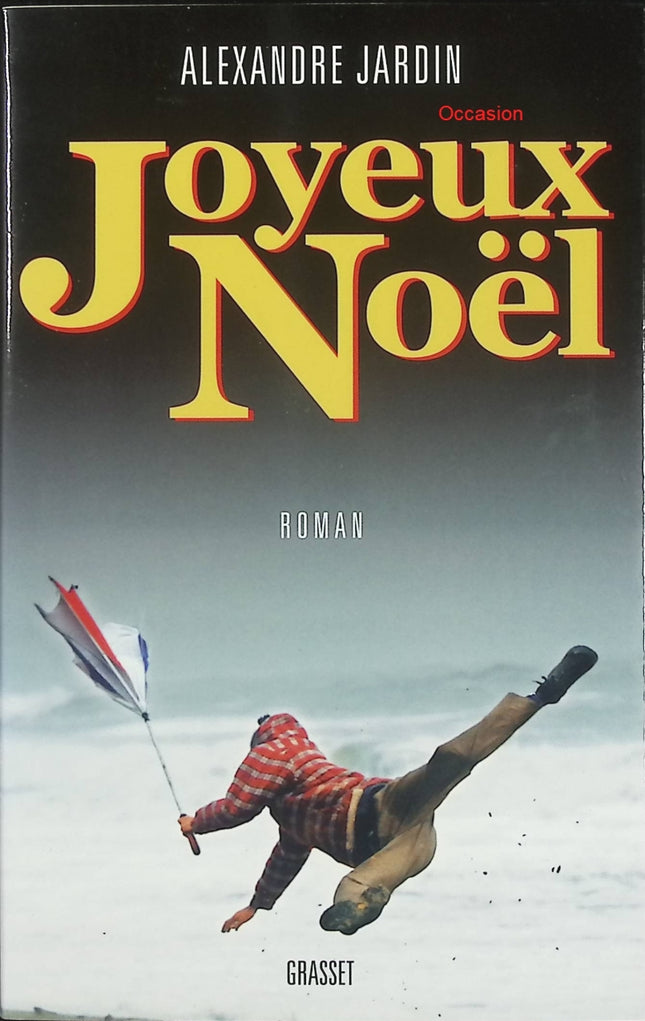 Joyeux Noël – Alexandre Jardin – roman contemporain, comédie romantique et magie de Noël - Livre