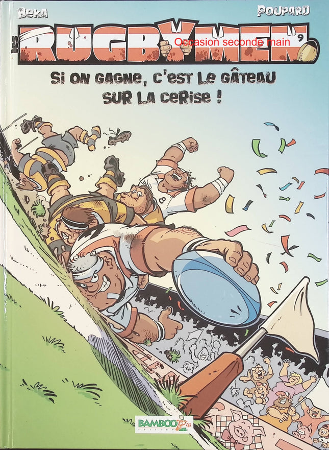 Les Rugbymen – Tome 9 – Si on gagne, c'est le gâteau sur la cerise ! – Béka, Poupard & Maëla Cosson – BD humour rugby - Livre BD