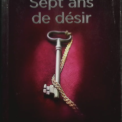Sept ans de désir - Sylvia Day - Romance historique - Angleterre victorienne - Passion - Désir - Amour - Livre