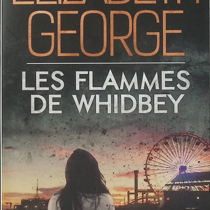 Les Flammes de Whidbey – Elizabeth George – Roman policier et thriller psychologique entre secrets, enquête et tensions familiales - Livre