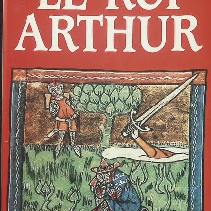 Le Roi Arthur - Norma Lorre Goodrich - Histoire et légende arthurienne - Livre