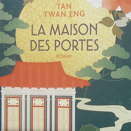 La Maison des portes – Tan Twan Eng – Roman historique – Malaisie, colonialisme, amour et mémoire - Livre
