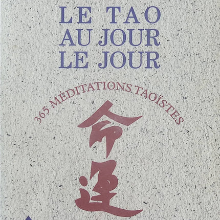 Le Tao au jour le jour - 365 Méditations taoïstes - Ming-Dao Deng - Livre de méditation d’occasion sur la sagesse taoïste et le développement personnel - Livre