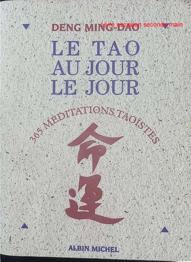 Le Tao au jour le jour - 365 Méditations taoïstes - Ming-Dao Deng - Livre de méditation d’occasion sur la sagesse taoïste et le développement personnel - Livre