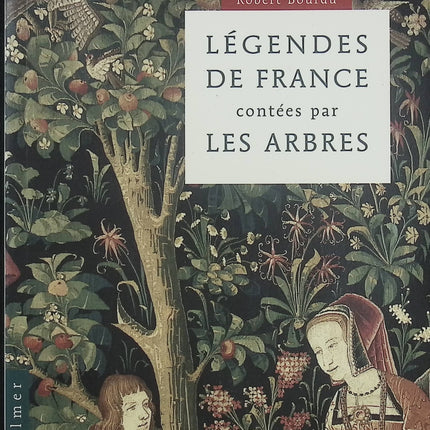 Légendes de France contées par les arbres - Robert Bourdu - légendes françaises arbres nature patrimoine folklore traditions - Livre