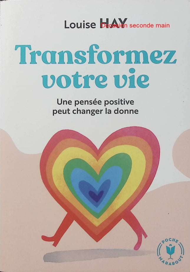 Transformez votre vie - Louise L. Hay - Pensée positive - Développement personnel - Confiance en soi - Bien-être - Affirmations - Livre