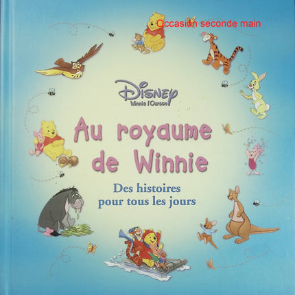 Au royaume de Winnie - Des histoires pour tous les jours - Disney - Livre jeunesse d'occasion - Recueil d'histoires de Winnie l'Ourson - Livre