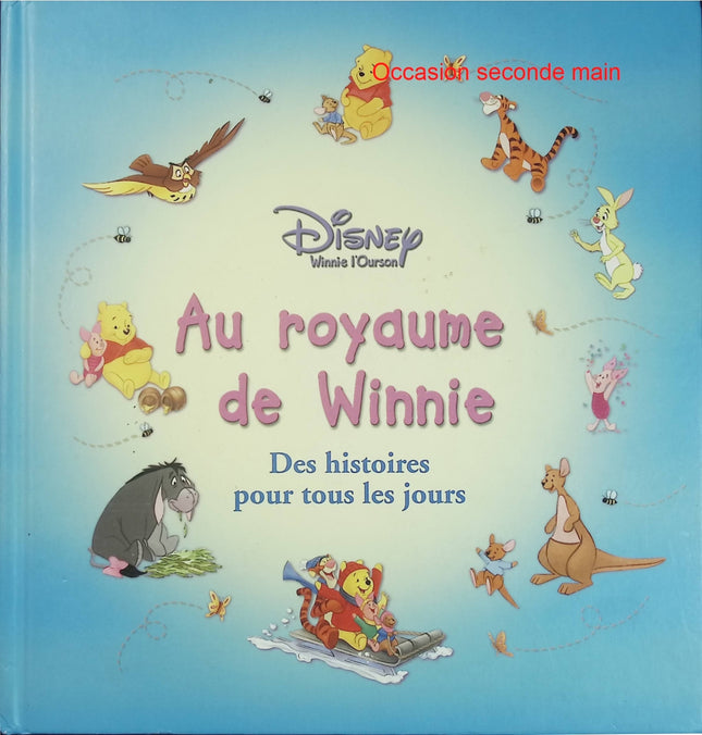Au royaume de Winnie - Des histoires pour tous les jours - Disney - Livre jeunesse d'occasion - Recueil d'histoires de Winnie l'Ourson - Livre